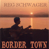 Reg Schwager, Border Town
